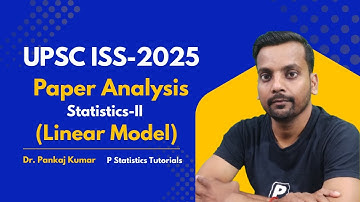UPSC ISS-2025 | Paper Analysis| Statistics-II (Linear Model)| By-Dr. Pankaj Kumar