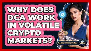Why Does DCA Work In Volatile Crypto Markets? - All About Crypto Exchanges