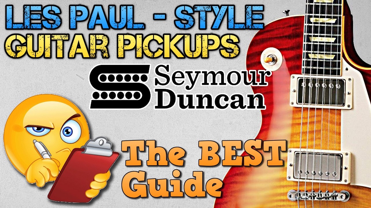 レスポールスタンダード　レリック　SeymourDuncan 搭載 SEYMOUR DUNCAN Pickups for a Les Paul Style Guitar Guide