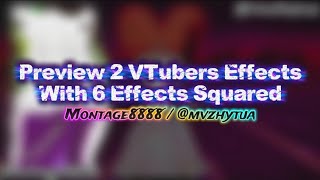 Preview 2 VTubers Effects With 6 Effects Squared | Requested By @CUR3_MY5T1QU3_F4N