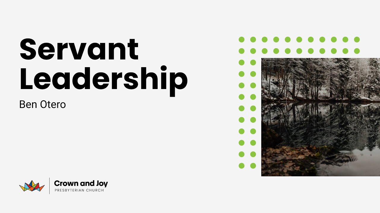 Servant Leadership - Ben Otero - 12.4.2022