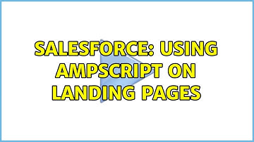 Salesforce: Using AMPscript on Landing Pages