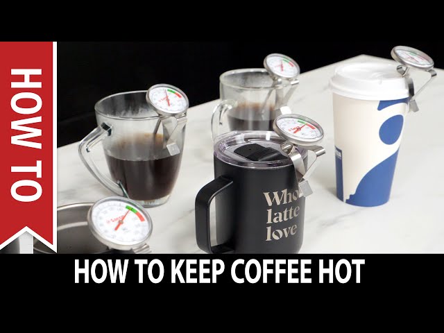 How To Keep Coffee Hot 