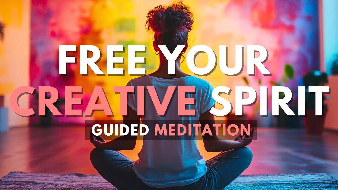 Guided Meditation to Free Your CREATIVE SPIRIT
