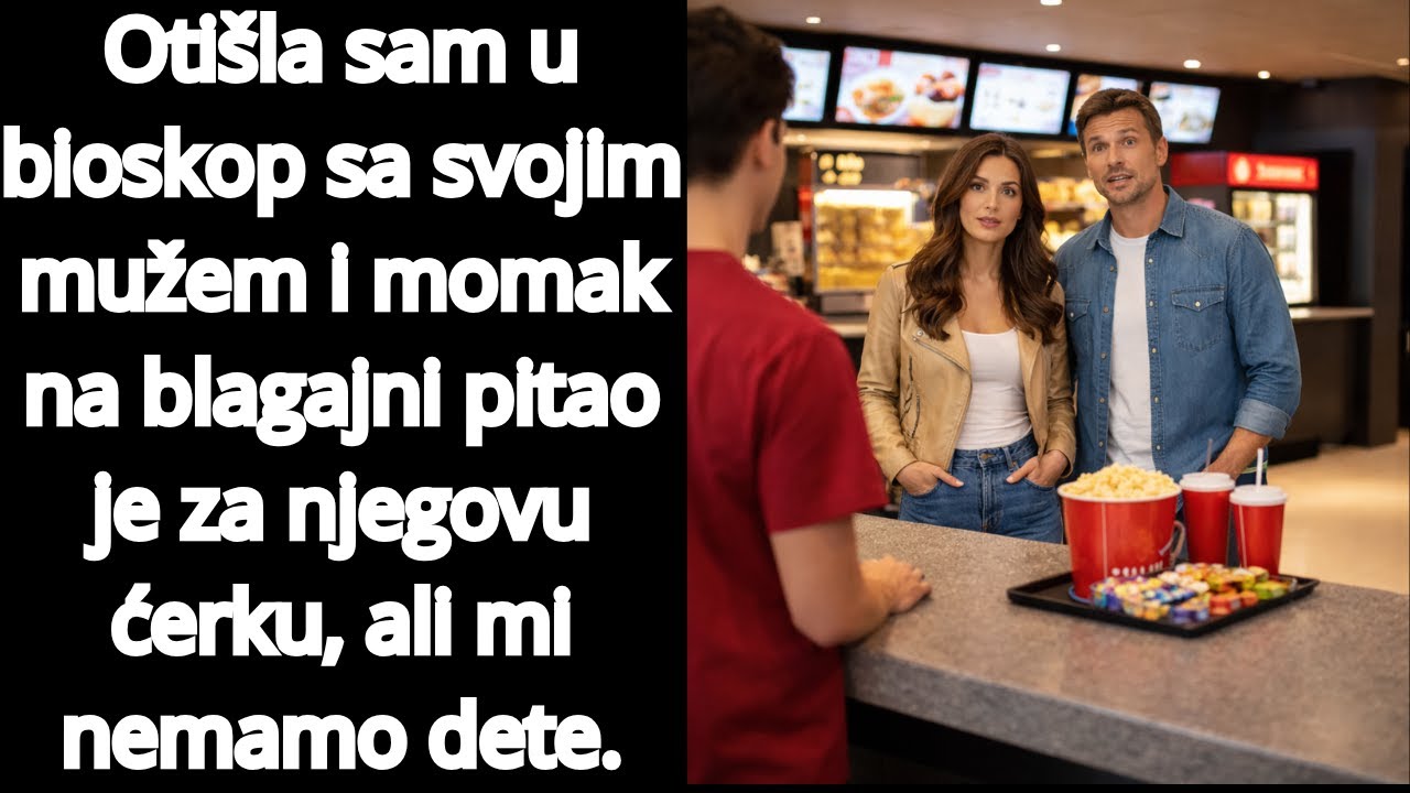 Otišla sam u bioskop sa svojim mužem i momak na blagajni pitao je za njegovu ćerku,ali mi nemamo det
