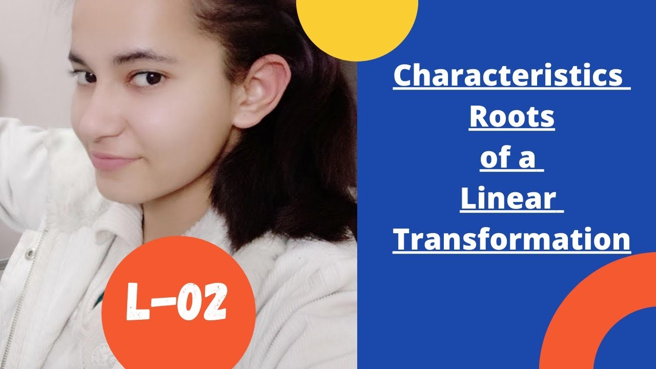Characteristics Roots of a Linear Transformation || Theorem Based on Characteristics Roots