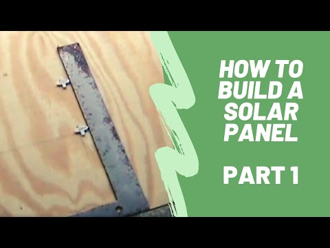 How To Build A Solar Panel - Part 1