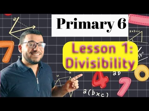 Lesson 1 : Divisibility. Math primary 6 first term. تيرم أول ماث الصف ...