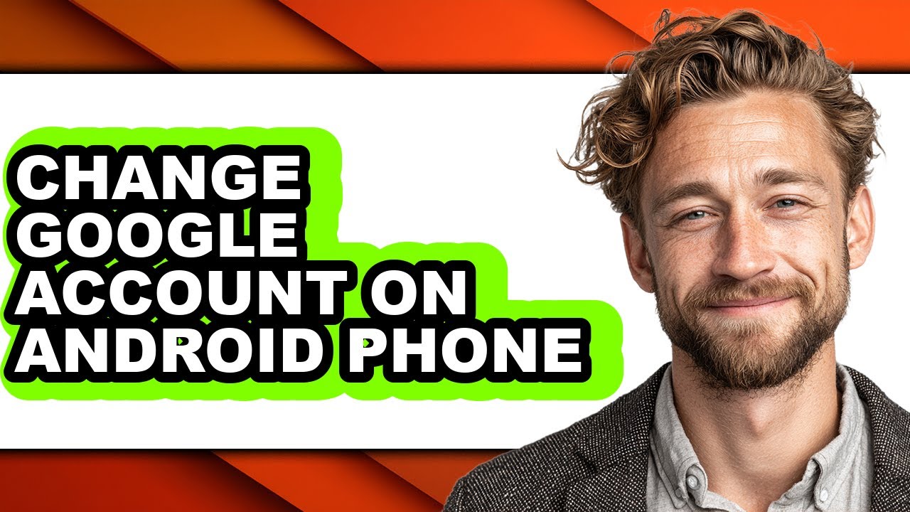 How to Change Google Account on Android Phone (full Guide)