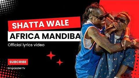 SHATTA WALE- AFRICAN MANDIBA (OFFICIAL LYRICS VIDEO)