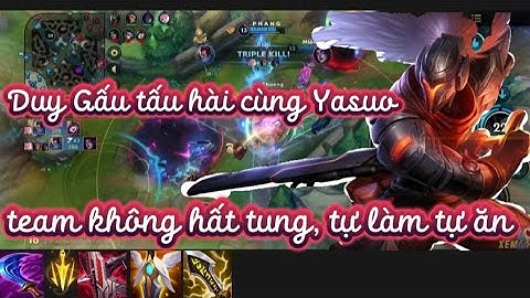Tốc Chiến Wild Rift / Yasuo siêu phẩm, team không hất tung tự làm tự ăn và cái kết / Yasuo Montage