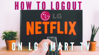 How to Logout Netflix Account on LG TV