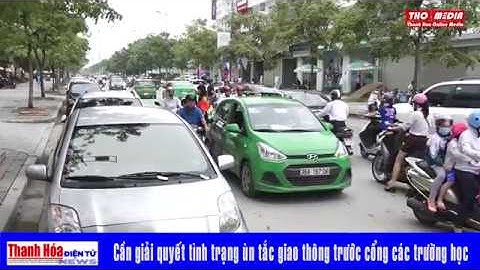 Cần giải quyết tình trạng ùn tắc giao thông trước cổng các trường học