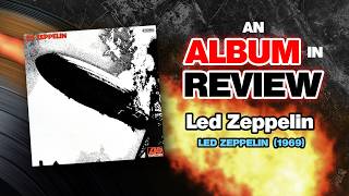 An Album in Review: Led Zeppelin - Led Zeppelin