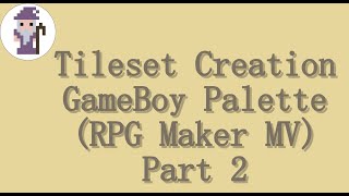 Gameboy Palette Tileset Creation Timelapse - Part 2 (For use in RPG Maker MV)