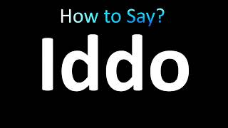 How To Pronounce Iddo