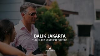 BALIK JAKARTA - VLOG 2: BRINGING PEOPLE TOGETHER