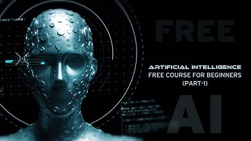 Artificial Intelligence Free Complete Course for Beginners (Part-1)