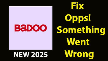Fix Badoo App Oops Something Went Wrong Error | Fix Badoo went wrong error