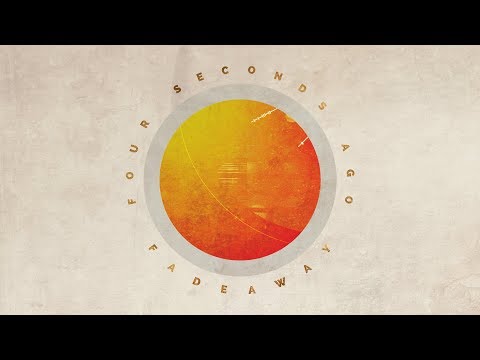 Four Seconds Ago - Fadeaway (Audio)