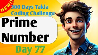 Prime Number |  #77- 300 Days of Takla Coding Challenge