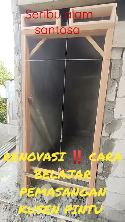 RENOVASI ‼️ BELAJAR CARA PEMASANGAN KUSEN PINTU SANGAT MUDAH