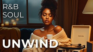 Unwind  The Ru0026b Soul Mix Everyone Is Obsessed With 