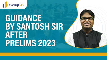 Guidance by Santosh Sir After Prelims 2023 | LevelUp IAS