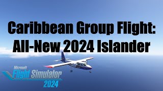 ALL-NEW Islander for MSFS 2024: Anguilla, St. Martin, St. Barts | IslandSimPilots Island Hopping