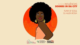 Allen Rosa | Funk \u0026 Soul - Influências Sounds in da City #SCulturaEmSuaCasa