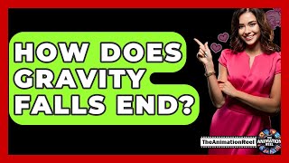 How Does Gravity Falls End? - The Animation Reel