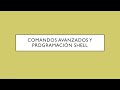 Comandos avanzados de linux y programación shell (INF-113)