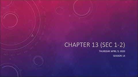 (S14) Ch13 (sec 1-2) Video Lecture