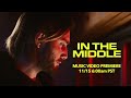 Official Trailer - In The Middle Music Video Premiere (11/15)
