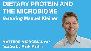 Matters Microbial #87: Dietary Protein and the Microbiome