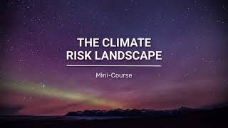 The Climate Risk Landscape - Free mini-course