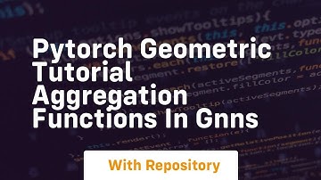 Pytorch geometric tutorial aggregation functions in gnns