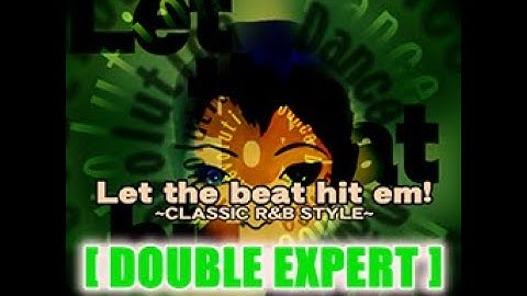 【DDR MAX】Let the beat hit em! (CLASSIC R&B STYLE) [DOUBLE EXPERT] - 譜面確認用