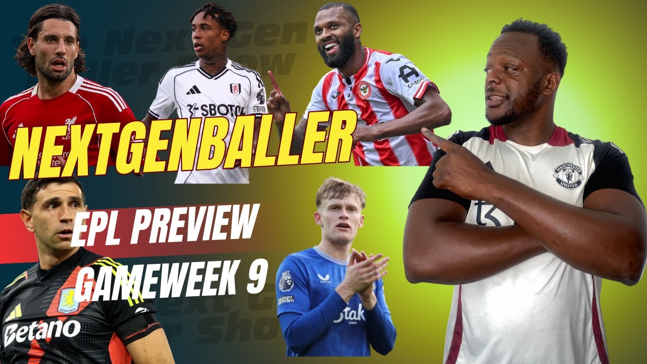 EPL PREVIEW GAMEWEEK 9 | NEXTGENBALLERSHOW SEASON 2 EP 11 - YouTube