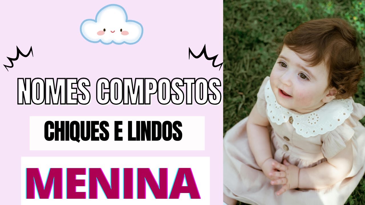 NOMES COMPOSTOS CHIQUES FEMININOS - YouTube