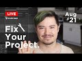 Fix Your Project Stream - August 2021