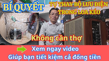 Bí Quyết Tự Thay Bộ Lưu Điện Loa Kéo Tại Nhà – Ai Cũng Làm Được!