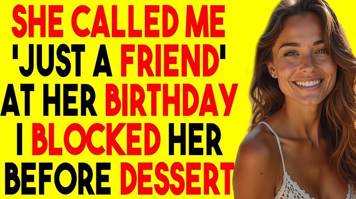 Ze noemde me 'gewoon een vriend' op haar verjaardag - ik blokkeerde haar vóór het dessert