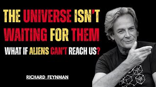 Why Aliens Will NEVER Arrive | The Feynman Reality Check