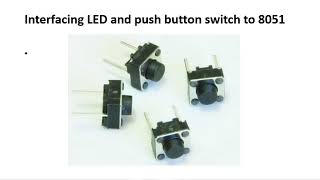 Interfacing LED, Push button switch and Relay to 8051