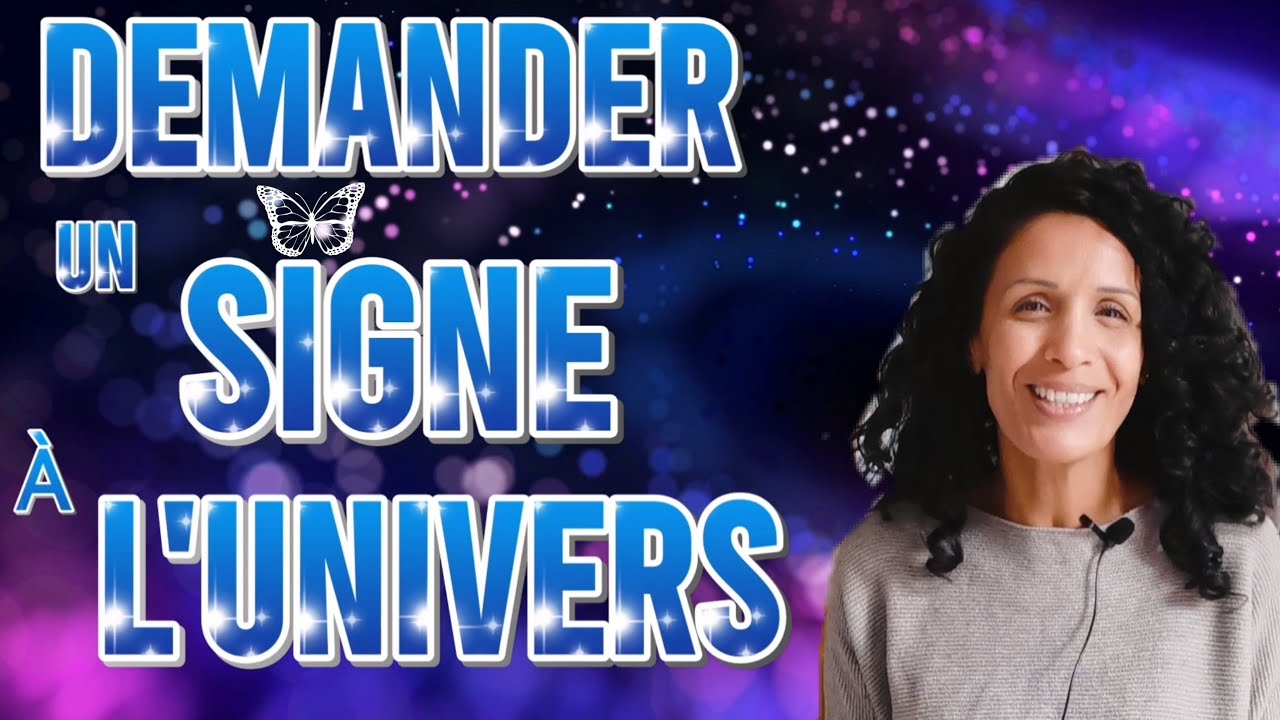 Comment demander un signe à l'univers ?