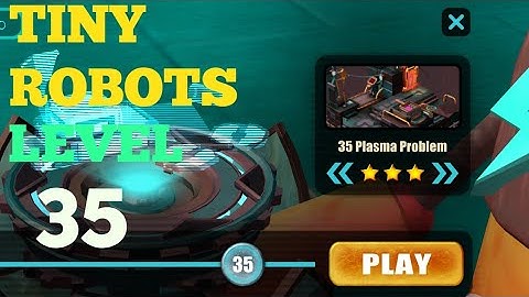 Tiny Robots Recharged level 35 Plasma Problem solution or walkthrough