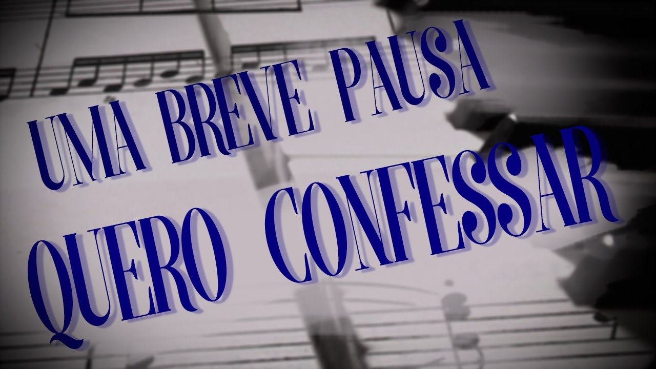 Uma Breve Pausa #5 - Quero Confessar
