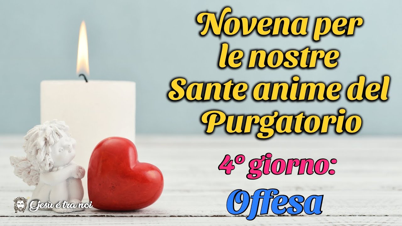 Novena Per Le Anime Del Purgatorio 27 Ottobre, Novena per le nostre Sante anime del Purgatorio. Quarto