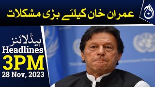 Big problems for Imran Khan - 3PM Headlines - Aaj News